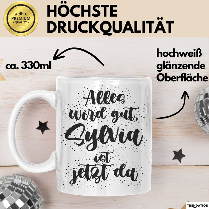 Sylvia Tasse Alles Wird Gut, Sylvia Ist Jetzt Da Geschenk