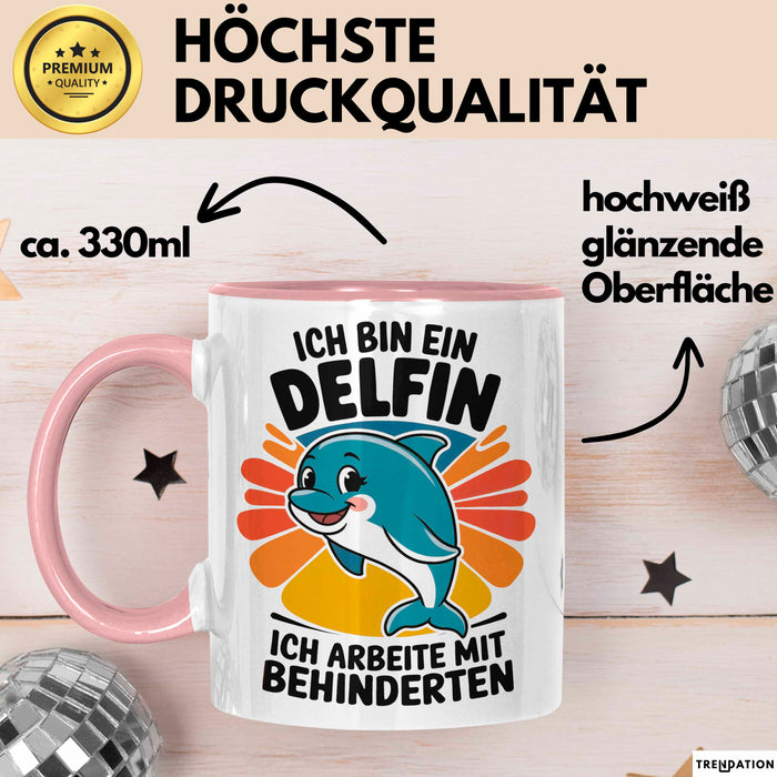Delfin Tierliebhaber Tasse Geschenk Lustige Geschenkidee Spruch Ich Bin Ein Delfin Ich Arbeite Mit Behinderten Rosa Trendation