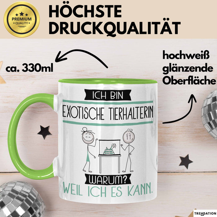 Exotische Tierhalterin Tasse Geschenk Ich Bin Exotische Tierhalterin Warum Weil Ich Es Kann Geschenkidee Geburtstag Grün Trendation
