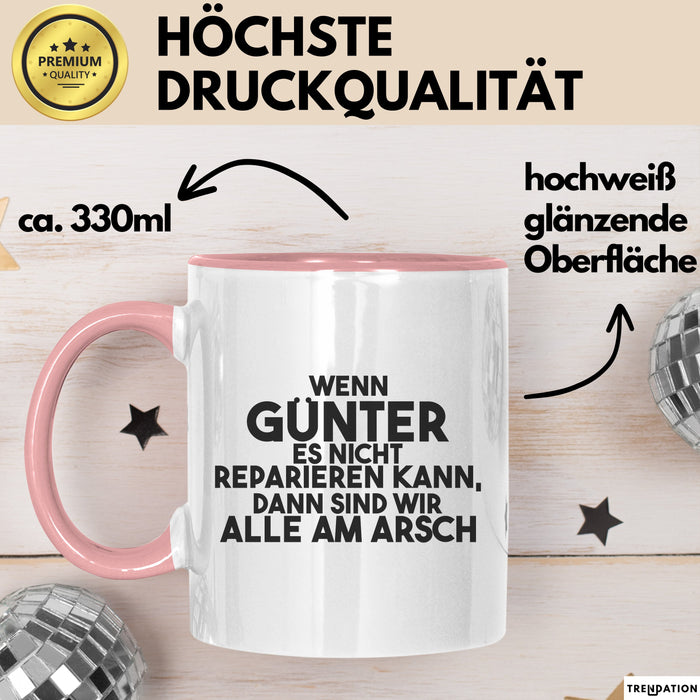 Guenter Tasse Wenn Guenter Nicht Repariert, Sind Wir Am Arsch Geschenk Rosa Trendation