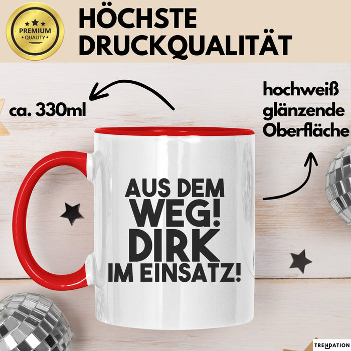 Dirk Tasse Aus Dem Weg! Dirk Im Einsatz! Geschenk