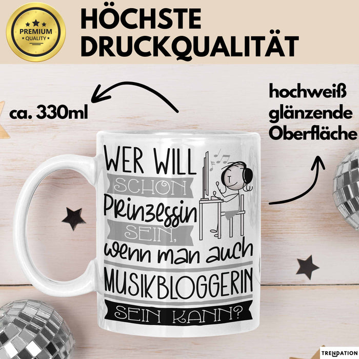 Musikbloggerin Tasse Geschenk Spruch Wer Will Schon Prinzessin Sein Wenn Man Auch Musikbloggerin Sein Kann Weiß Trendation
