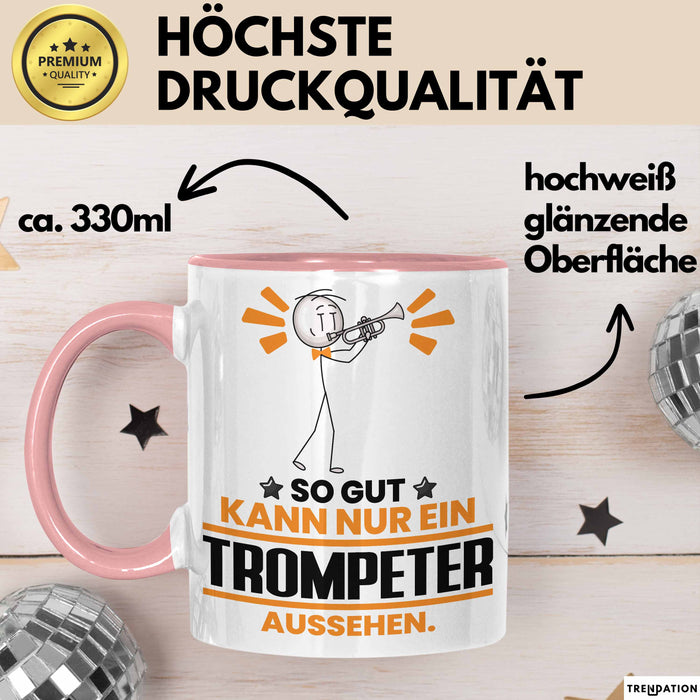 Trompeter Geschenk Tasse So Gut Kann Nur Ein Trompeter Aussehen Geschenkidee Kaffee-Becher Rosa Trendation