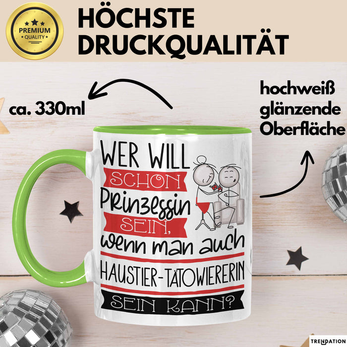Haustier-Tätowiererin Tasse Geschenk Spruch Wer Will Schon Prinzessin Sein Wenn Man Auch Haustier-Tätowiererin Sein Kann Grün Trendation