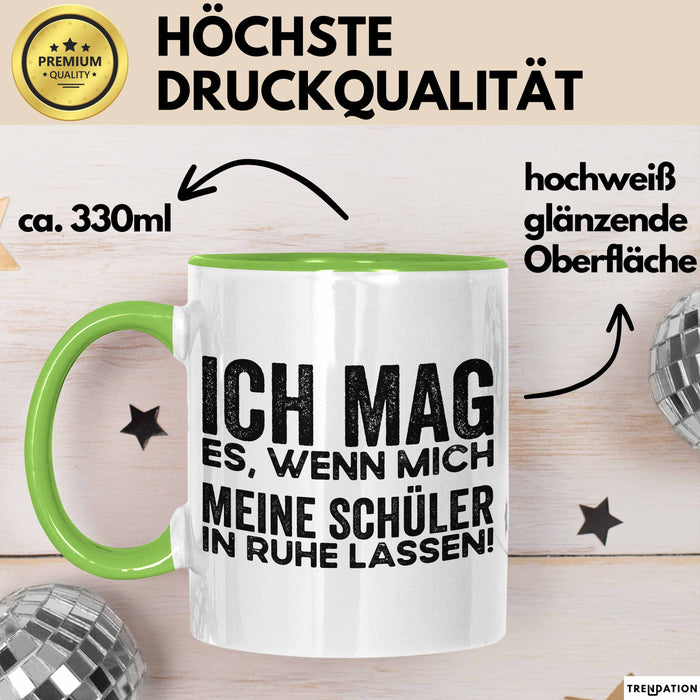 Deutschlehrer Unterricht Tasse Geschenk Lustige Geschenkidee Spruch Ich Mag Es Wenn Mich Meine Schüler In Ruhe Lassen Grün Trendation