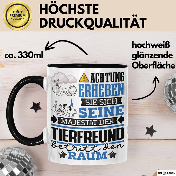 Tierfreund Geschenk Tasse Lustiger Spruch Erheben Sie Sich Der Tierfreund Betritt den Raum Schwarz Trendation