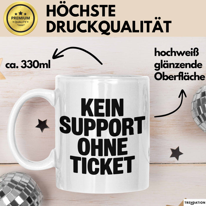 Sarkastischer Sarkasmus IT Mitarbeiter Tasse Geschenk Lustige Geschenkidee Spruch Kein Support Ohne Ticket Weiß Trendation