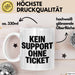 Sarkastischer Sarkasmus IT Mitarbeiter Tasse Geschenk Lustige Geschenkidee Spruch Kein Support Ohne Ticket Weiß Trendation