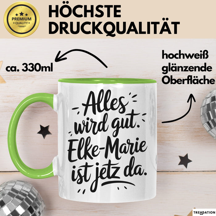 Elke-Marie Tasse Geschenk Alles Ist Gut Elke-Marie Ist Jetz Da Geschenkidee Becher mit Name Grün Trendation