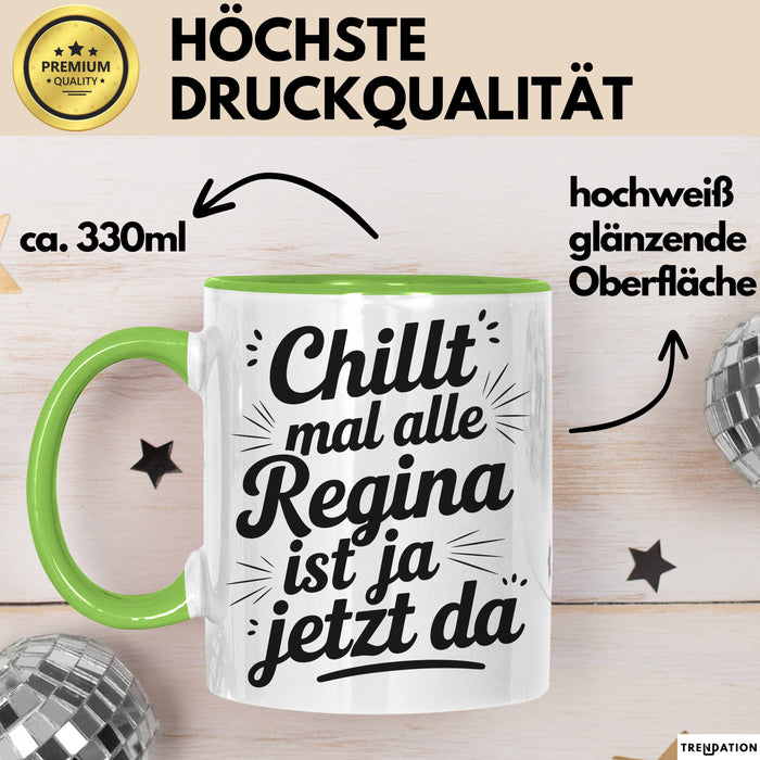 Regina Tasse Geschenk Chillt Mal Alle Regina Ist Ja Jetzt Da Geschenkidee Becher mit Name Grün Trendation