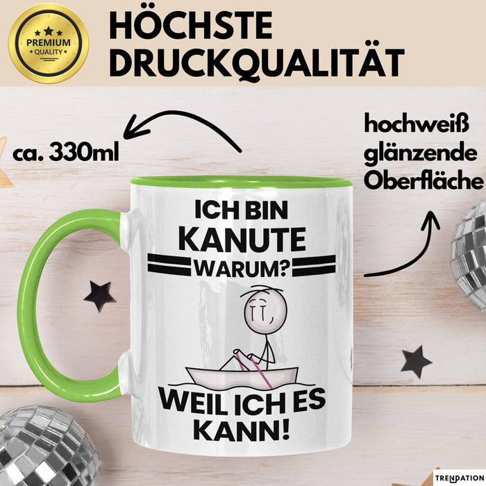 Kanute Geschenk Tasse Lustiger Spruch Ich Bin Kanute Warum Weil Ich Es Kann Geschenkidee Bester Kanute Geburtstag Kaffee-Becher Grün Trendation