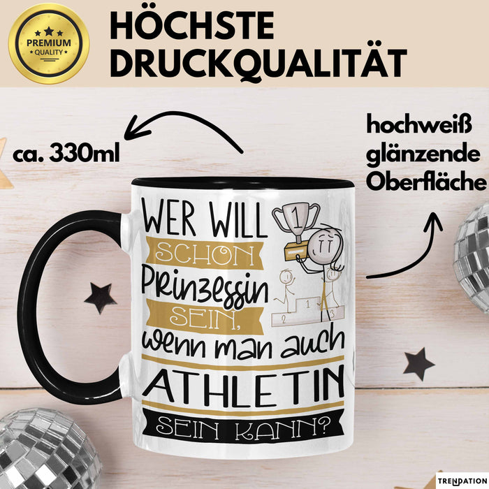 Athletin Tasse Geschenk Spruch Wer Will Schon Prinzessin Sein Wenn Man Auch Athletin Sein Kann Trendation