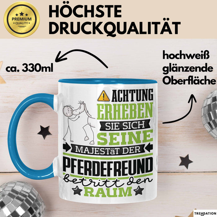 Pferdefreund Geschenk Tasse Lustiger Spruch Erheben Sie Sich Der Pferdefreund Betritt den Raum Blau Trendation