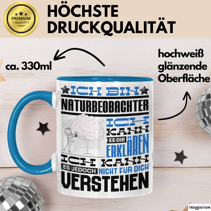 Naturbeobachter Geschenk Kaffee-Tasse Geschenkidee für Naturbeobachter Ich Bin Naturbeobachter Ich Kann Es Dir Erklären Jedoch Nicht Für Dich Verstehen Spruch Lustig Blau Trendation
