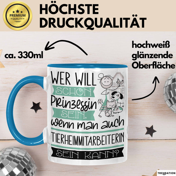 Tierheimmitarbeiterin Tasse Geschenk Spruch Wer Will Schon Prinzessin Sein Wenn Man Auch Tierheimmitarbeiterin Sein Kann Blau Trendation