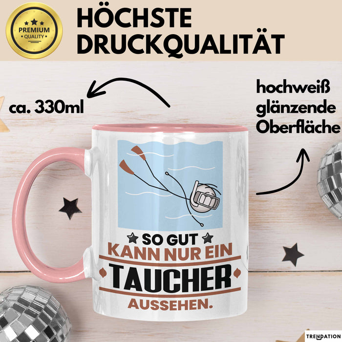 Taucher Geschenk Tasse So Gut Kann Nur Ein Taucher Aussehen Geschenkidee Kaffee-Becher Rosa Trendation