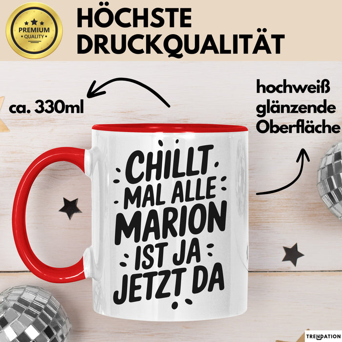 Marion Tasse Geschenk Chillt Mal Alle Marion Ist Ja Jetzt Da Geschenkidee Becher mit Name Rot Trendation