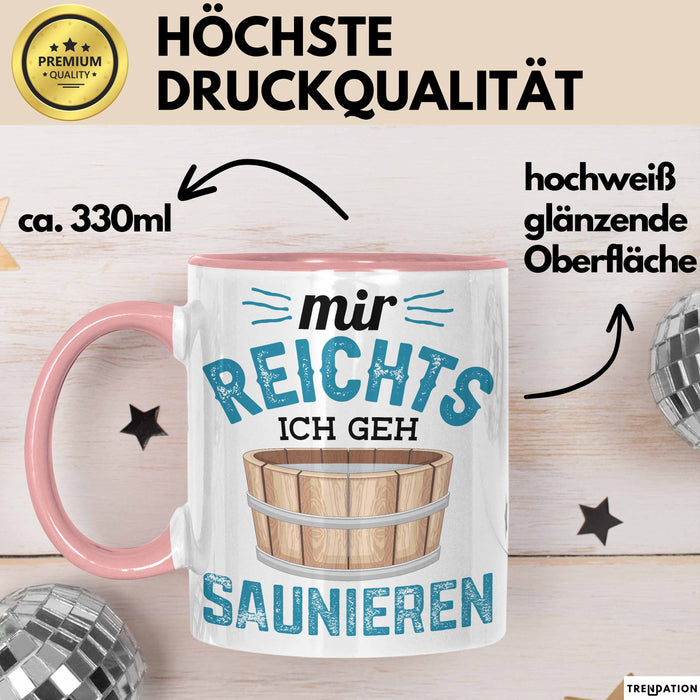 Lustige Tasse Geschenk Mir Reichts Ich Geh Saunieren Spruch Rosa Trendation