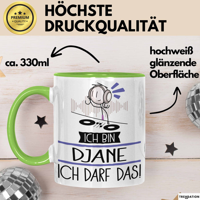 Geschenk für DJane Tasse Lustige Geschenkidee Geburtstag Ich Bin DJane Ich Darf Das Grün Trendation