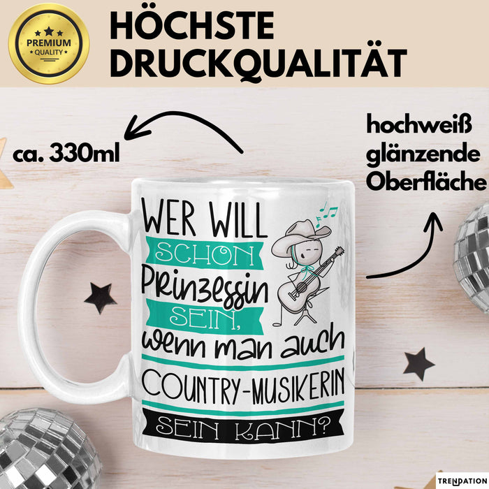 Country-Musikerin Tasse Geschenk Spruch Wer Will Schon Prinzessin Sein Wenn Man Auch Country-Musikerin Sein Kann Weiß Trendation