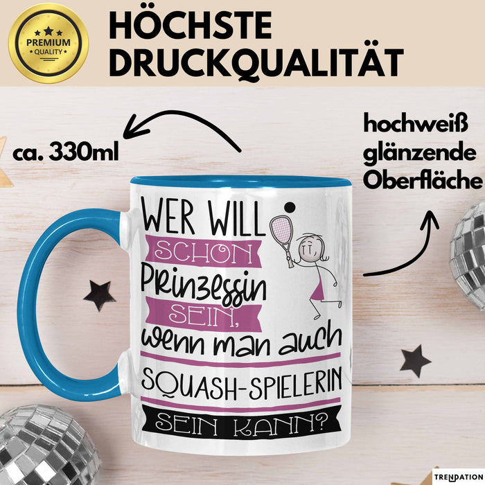 Squash-Spielerin Tasse Geschenk Spruch Wer Will Schon Prinzessin Sein Wenn Man Auch Squash-Spielerin Sein Kann Blau Trendation