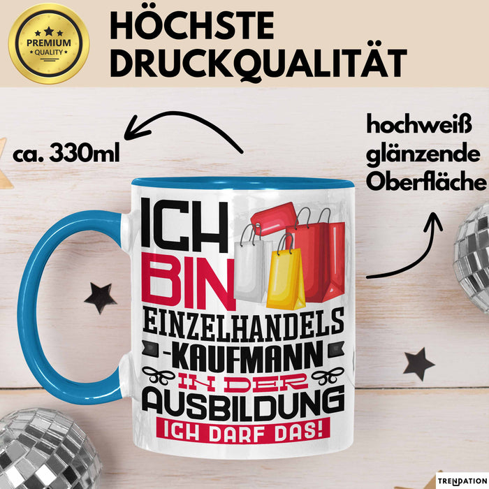 Einzelhandelskaufmann Ausbildung Tasse Geschenk Ich Bin Einzelhandelskaufmann In Der Ausbildung Ich Darf Das Geschenkidee Spruch Blau Trendation
