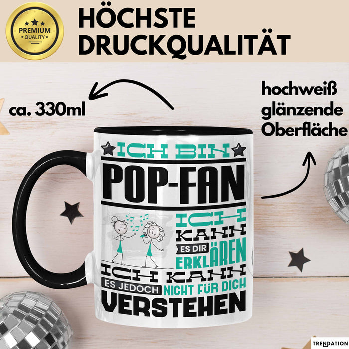 Pop-Fan Geschenk Tasse Lustige Geschenkdiee für einen Pop-Fan Geburtstag Ich Bin Pop-Fan Ich Kann Es Dir Erklären Aber Nicht Für Dich Verstehen Schwarz Trendation