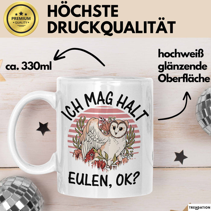 Eulen Liebhaber Tasse Geschenk Ich Mag Halt Eulen Ok Kaffee-Becher Eulenfans Geschenkidee Weiß Trendation