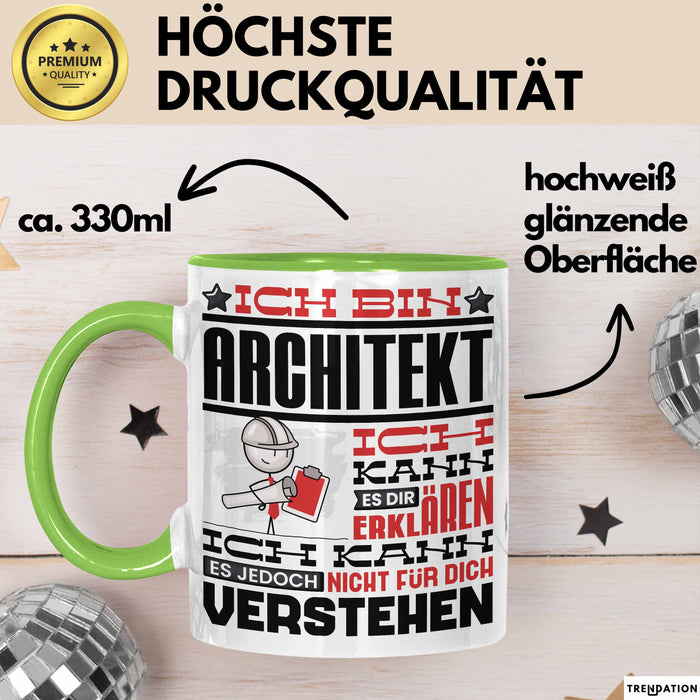 Architekt Geschenk Tasse Geschenkidee für Architekt Geburtstag Lustiger Spruch Ich Bin Architekt Ich Kann Es Dir Erklären Aber Nicht Für Dich Verstehen Funny Grün Trendation