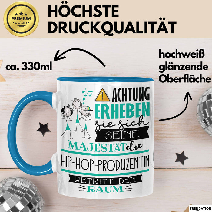 Hip-Hop-Produzentin Tasse Geschenk Lustiger Spruch Bitte Erheben Sie Sich Seine Majestät Die Hip-Hop-Produzentin Betritt Den Raum Blau Trendation