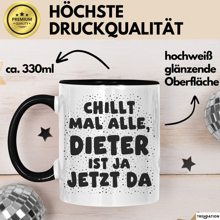 Dieter Tasse Chillt Mal Alle, Dieter Ist Ja Jetzt Da Geschenk