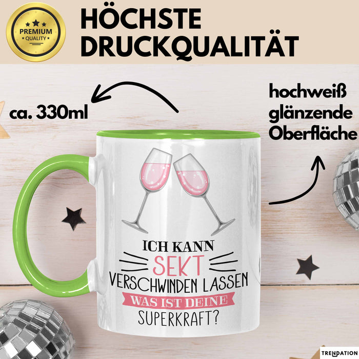 Sekt-Liebhaberin Tasse Geschenk Ich Kann Sekt Verschwinden Lassen Was Ist Deine Superkraft Grün Trendation