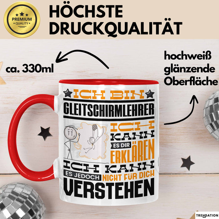 Gleitschirmlehrer Geschenk Kaffee-Tasse Geschenkidee für Gleitschirmlehrer Ich Bin Gleitschirmlehrer Ich Kann Es Dir Erklären Jedoch Nicht Für Dich Verstehen Spruch Lustig Rot Trendation