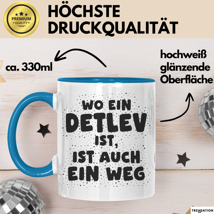 Detlev Tasse Wo Ein Detlev Ist, Ist Auch Ein Weg Geschenk