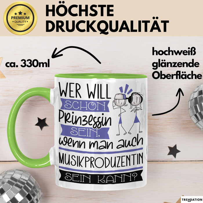 Musikproduzentin Tasse Geschenk Spruch Wer Will Schon Prinzessin Sein Wenn Man Auch Musikproduzentin Sein Kann Grün Trendation