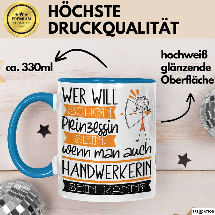 Handwerkerin Tasse Geschenk Spruch Wer Will Schon Prinzessin Sein Wenn Man Auch Handwerkerin Sein Kann Blau Trendation