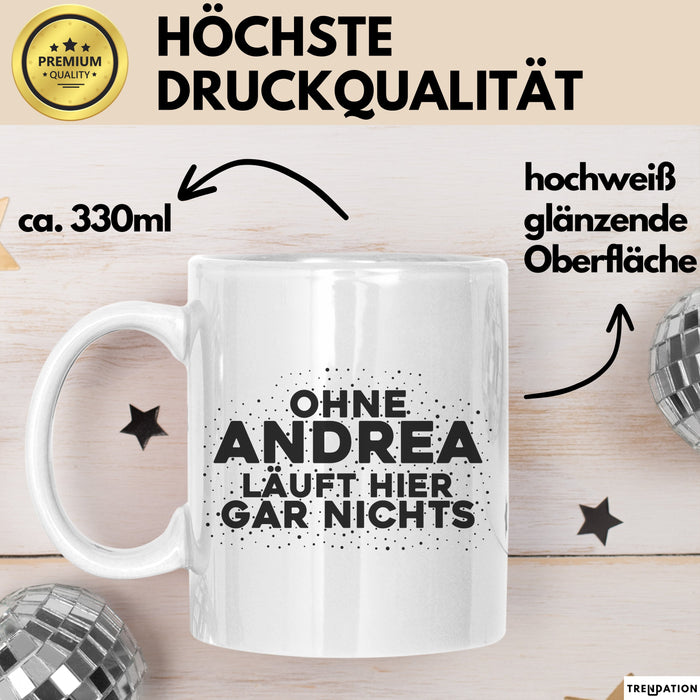 Andrea Tasse Ohne Andrea Laeuft Hier Gar Nichts Geschenk Weiß Trendation