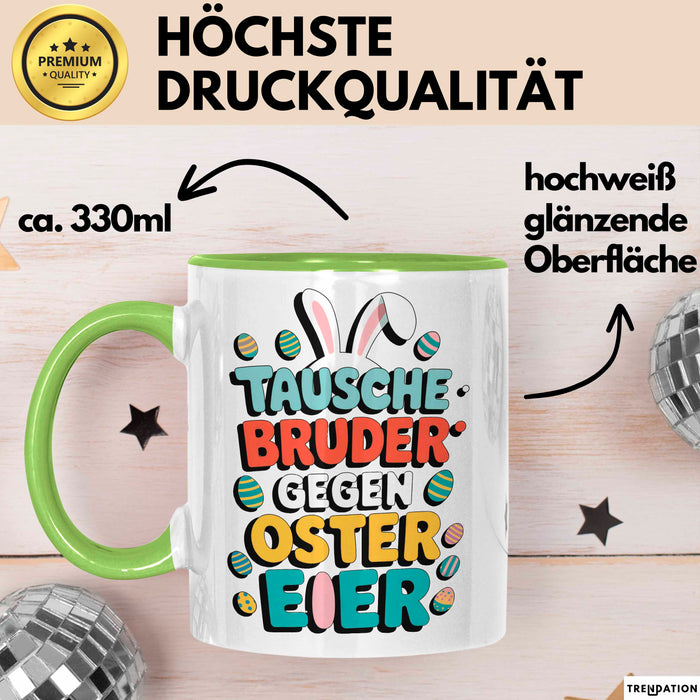 Ostern Tasse Geschenk Tausche Bruder gegen Ostereier Geschenkidee Lustig Grün Trendation