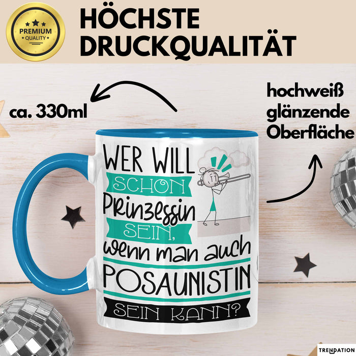 Posaunistin Tasse Geschenk Spruch Wer Will Schon Prinzessin Sein Wenn Man Auch Posaunistin Sein Kann Blau Trendation