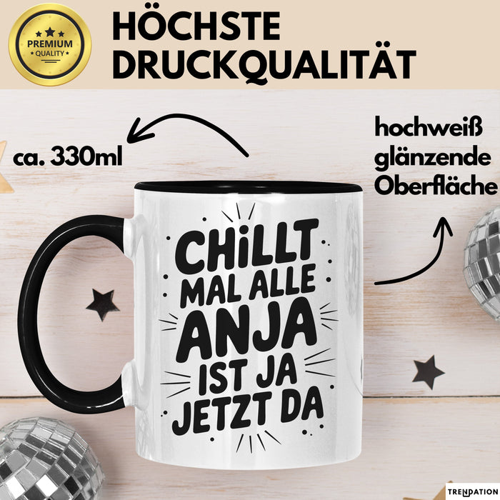 Anja Tasse Geschenk Chillt Mal Alle Anja Ist Ja Jetzt Da Geschenkidee Becher mit Name Schwarz Trendation