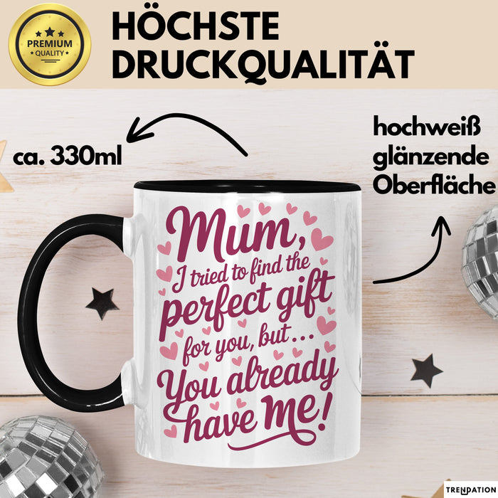 Mama Tasse Geschenk Mom I Tried Perfect Gift You Have Me Geschenkidee Muttertag Schwarz Trendation