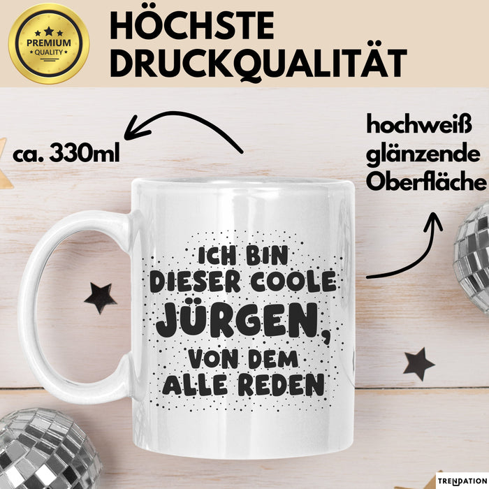 Juergen Tasse Ich Bin Dieser Coole Juergen, Von Dem Alle Reden Geschenk