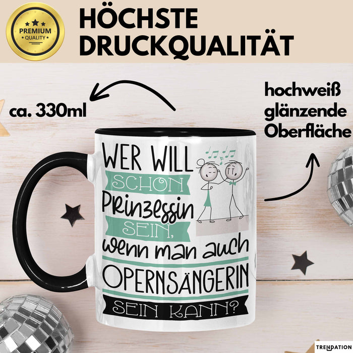 Opernsängerin Tasse Geschenk Spruch Wer Will Schon Prinzessin Sein Wenn Man Auch Opernsängerin Sein Kann Trendation