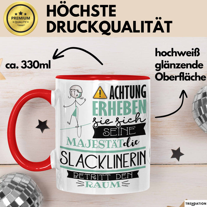 Slacklinerin Tasse Geschenk Lustiger Spruch Bitte Erheben Sie Sich Seine Majestät Die Slacklinerin Betritt Den Raum Rot Trendation