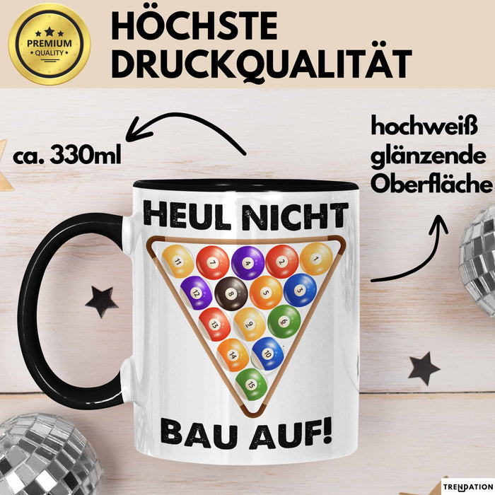 Billard-Spieler Tasse Pool Heul Nicht Bau Auf Geschenkidee Billiard Profi Becher Trendation