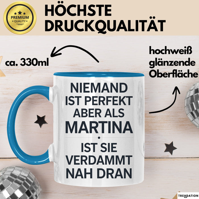 Martina Tasse Geschenk Niemand Ist Perfekt Martina Verdammt Nah Dran Geschenkidee Blau Trendation