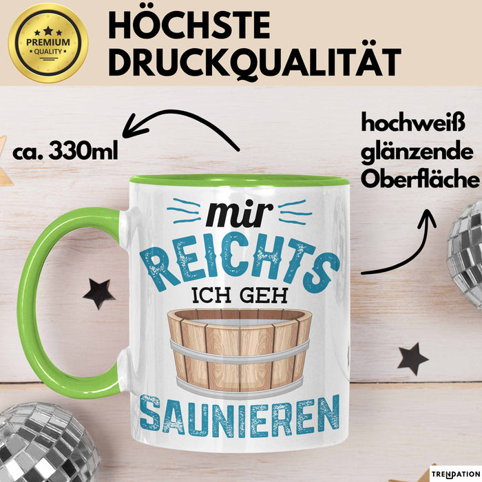Lustige Tasse Geschenk Mir Reichts Ich Geh Saunieren Spruch Grün Trendation