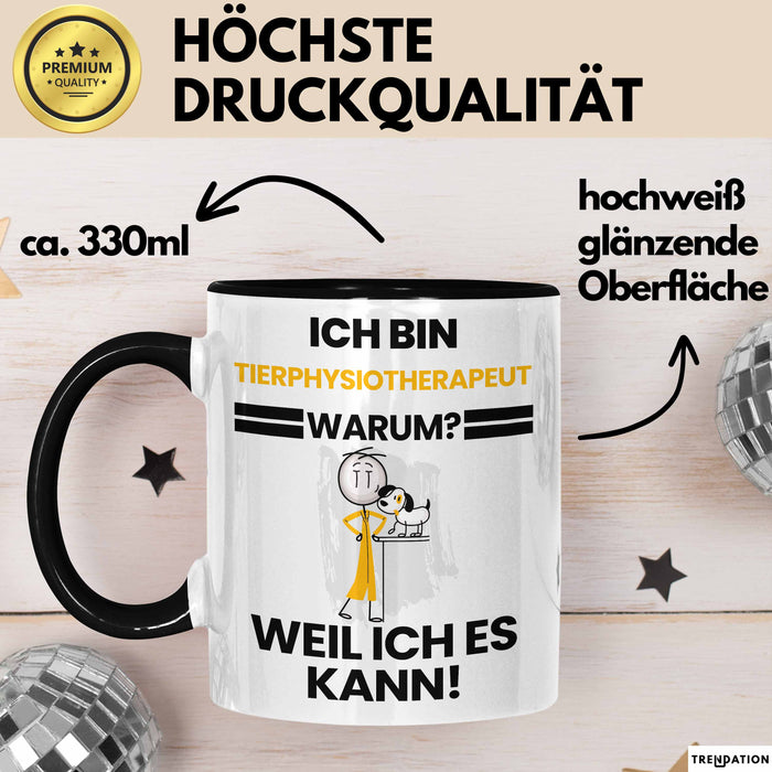 Tierphysiotherapeut Geschenk Tasse Lustiger Spruch Ich Bin Tierphysiotherapeut Warum Weil Ich Es Kann Geschenkidee Bester Tierphysiotherapeut Geburtstag Kaffee-Becher Trendation