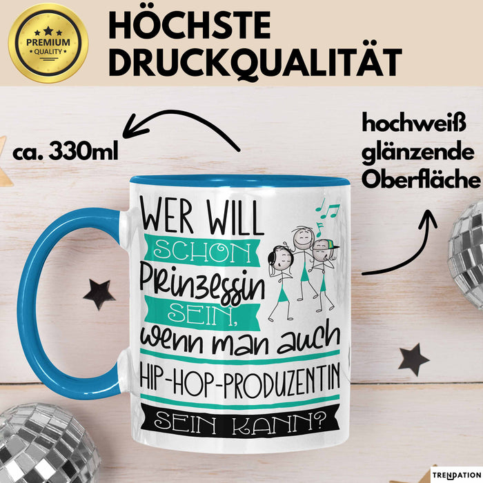 Hip-Hop-Produzentin Tasse Geschenk Spruch Wer Will Schon Prinzessin Sein Wenn Man Auch Hip-Hop-Produzentin Sein Kann Blau Trendation