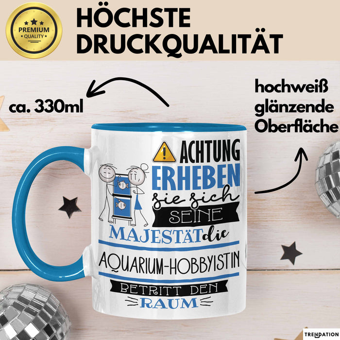 Aquarium-Hobbyistin Tasse Geschenk Lustiger Spruch Bitte Erheben Sie Sich Seine Majestät Die Aquarium-Hobbyistin Betritt Den Raum Blau Trendation
